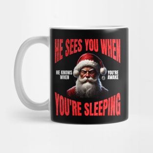 He sees you when you're sleeping, he knows when you're awake Mug